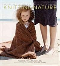 Knitting Nature: 39 Designs Inspired by Patterns in Nature (Hardcover)