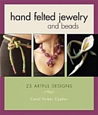 Hand Felted Jewelry And Beads (Paperback)