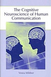 The Cognitive Neuroscience of Human Communication (Paperback)