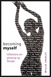 Becoming Myself: Reflections on Growing Up Female (Hardcover)