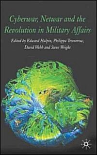 Cyberwar, Netwar And the Revolution in Military Affairs (Hardcover)