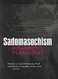 Sadomasochism: Powerful Pleasures (Paperback)