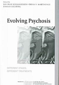 Evolving Psychosis : Different Stages, Different Treatments (Paperback)