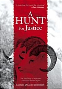 Hunt for Justice: The True Story of a Woman Undercover Wildlife Agent (Hardcover)