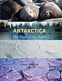 Antarctica: The Heart of the World (Hardcover)