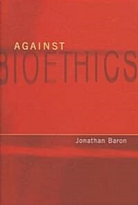 Against Bioethics (Hardcover)