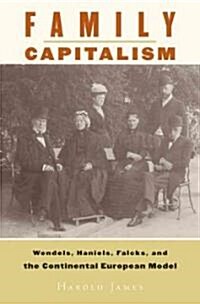 Family Capitalism: Wendels, Haniels, Falcks, and the Continental European Model (Hardcover)