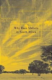 Why Race Matters in South Africa (Hardcover)