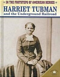 Harriet Tubman and the Underground Railroad (Library Binding)