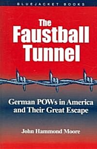 Faustball Tunnel: German POWs in America and Their Great Escape (Paperback)