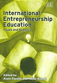 International Entrepreneurship Education : Issues and Newness (Hardcover)