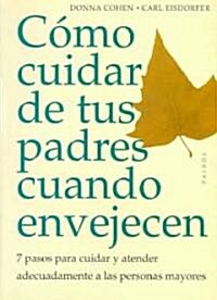 Como cuidar de tus padres cuando envejecen / Caring for your aging parents (Paperback, Translation)