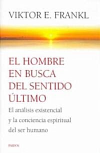 El hombre en busca del sentido ultimo/ Mans Search for Ultimate Meaning (Paperback, Translation)