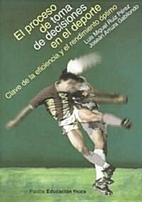 El Proceso De Toma De Decisiones En El Deporte / The Process of Making Decisions in Sports (Paperback)