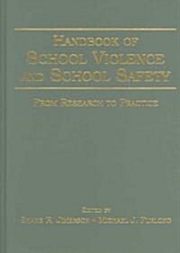 Handbook of School Violence and School Safety: From Research to Practice (Hardcover)
