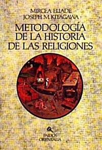 Metodologia de la Historia de las Religiones/ The History of Religions. Essays in Methodology (Paperback, Translation)