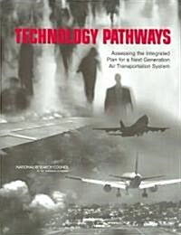 Technology Pathways: Assessing the Integrated Plan for a Next Generation Air Transportation System (Paperback)