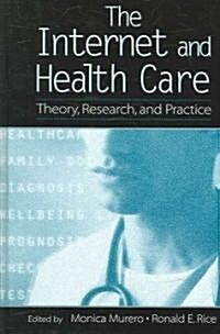 The Internet and Health Care: Theory, Research, and Practice (Hardcover)