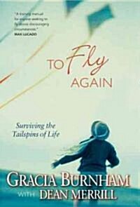 To Fly Again: Surviving the Tailspins of Life (Paperback)