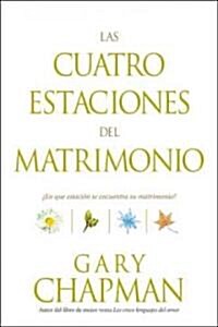 Las Cuatro Estaciones del Matrimonio: 풢n Qu?Estaci? Se Encuentra Su Matrimonio? = Four Seasons of Marriage (Paperback)