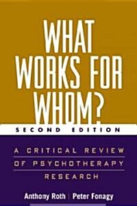 What Works for Whom?, Second Edition: A Critical Review of Psychotherapy Research (Paperback, 2)