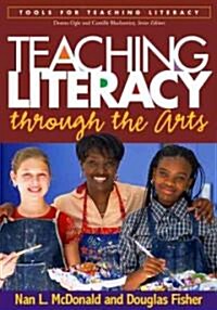 Teaching Literacy Through the Arts (Paperback)
