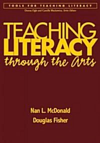 Teaching Literacy Through the Arts (Hardcover)