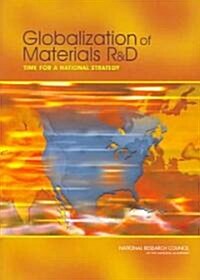 Globalization of Materials R&d: Time for a National Strategy (Paperback)