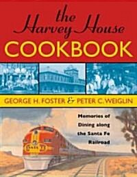 The Harvey House Cookbook: Memories of Dining Along the Santa Fe Railroad (Paperback)