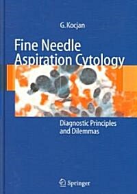 Fine Needle Aspiration Cytology: Diagnostic Principles and Dilemmas (Hardcover)