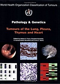 Pathology and Genetics of Tumours of the Lung Pleura Thymus and Heart (Paperback)