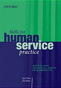 Skills for Human Service Practice: Working with Individuals, Groups, and Communities (Paperback)