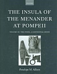 The Insula of the Menander at Pompeii : Volume III: The Finds, a Contextual Study (Hardcover)