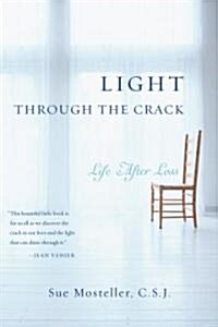 Light Through the Crack: Life After Loss (Paperback)