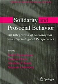 Solidarity and Prosocial Behavior: An Integration of Sociological and Psychological Perspectives (Hardcover, 2006)