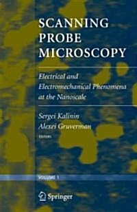 Scanning Probe Microscopy: Electrical and Electromechanical Phenomena at the Nanoscale (Hardcover, 2007)