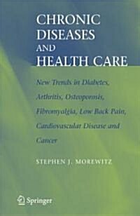 Chronic Diseases and Health Care: New Trends in Diabetes, Arthritis, Osteoporosis, Fibromyalgia, Low Back Pain, Cardiovascular Disease, and Cancer (Hardcover)