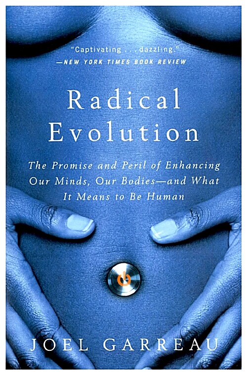 [중고] Radical Evolution: The Promise and Peril of Enhancing Our Minds, Our Bodies -- And What It Means to Be Human                                      (Paperback)