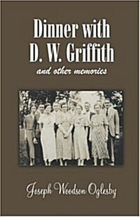 Dinner with D. W. Griffith and Other Memories (Hardcover)