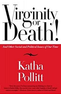 Virginity or Death!: And Other Social and Political Issues of Our Time (Paperback)