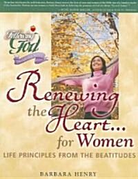 Renewing the Heart for Women: Life Principles from the Beatitudes (Paperback)