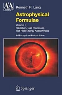 Astrophysical Formulae: Volume I & Volume II: Radiation, Gas Processes and High Energy Astrophysics / Space, Time, Matter and Cosmology (Paperback, 3, 1999. 2nd Print)