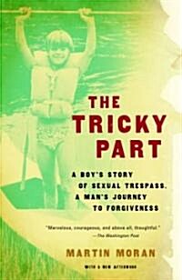 The Tricky Part: A boys story of sexual trespass, a mans journey to forgiveness (Paperback)