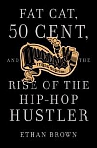 Queens Reigns Supreme: Fat Cat, 50 Cent, and the Rise of the Hip Hop Hustler (Paperback)