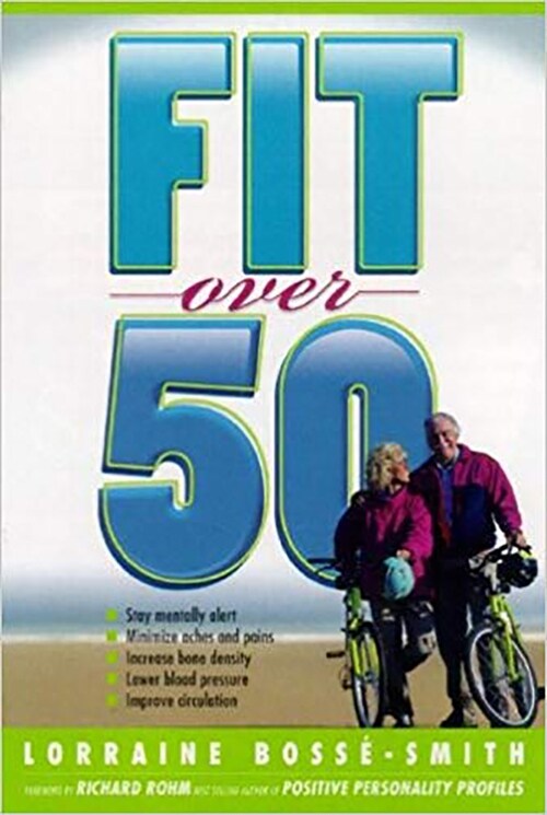 Fit Over 50: Grow Healthy and Fit...and Stop Feeling Old! (Paperback)