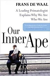 Our Inner Ape: A Leading Primatologist Explains Why We Are Who We Are (Audio CD)