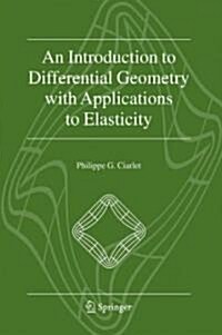 An Introduction to Differential Geometry with Applications to Elasticity (Hardcover, 2005)
