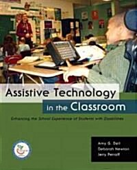 Assistive Technology in the Classroom : Enhancing the School Experience of Students with Disabilities (Paperback)