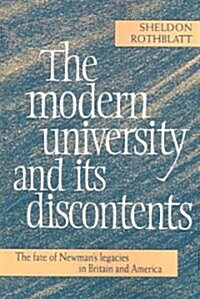 The Modern University and Its Discontents : The Fate of Newmans Legacies in Britain and America (Paperback)