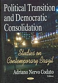 Political Transition And Democratic Consolidation (Hardcover)